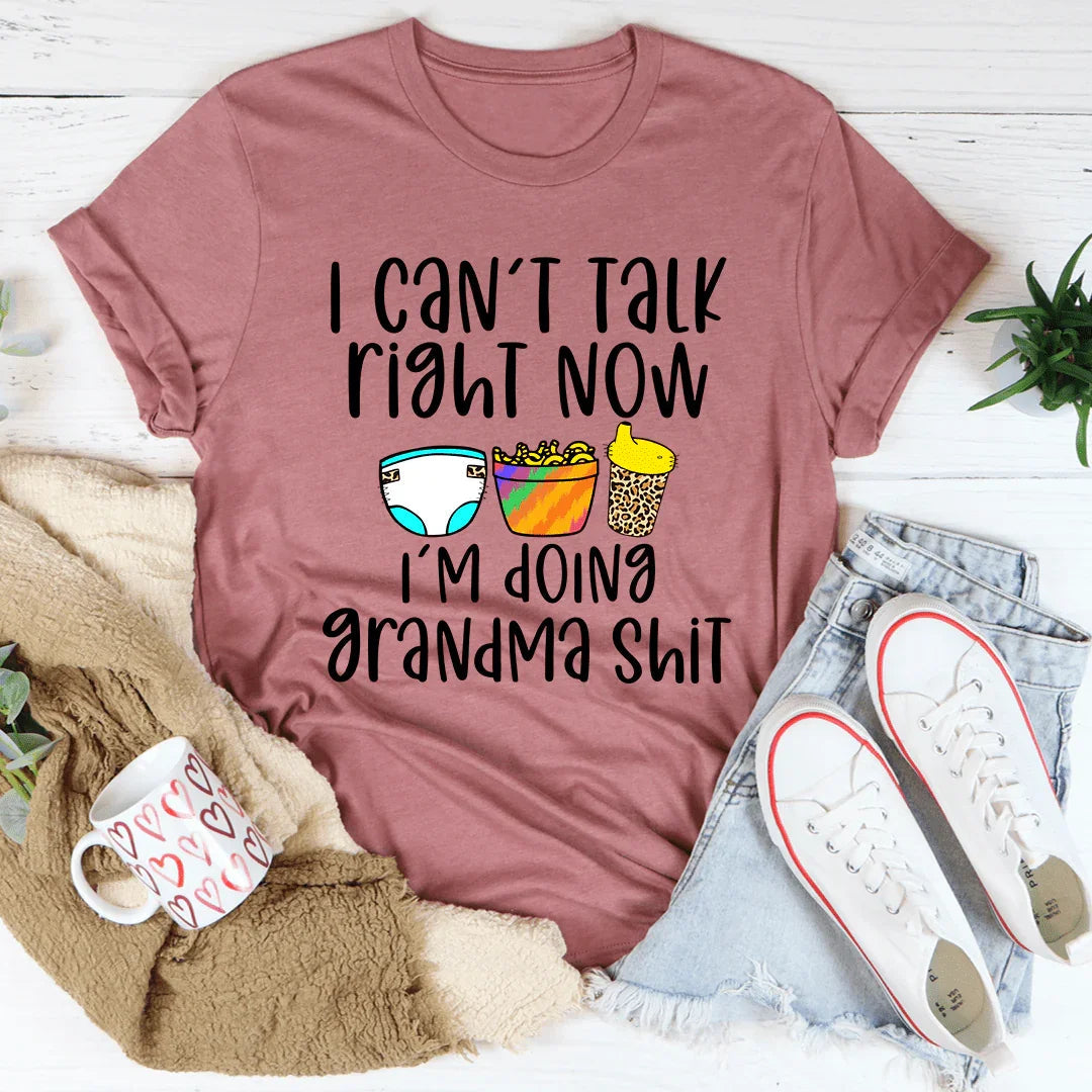 I Can't Talk Right Now I'm Doing Grandma Stuff Tee
