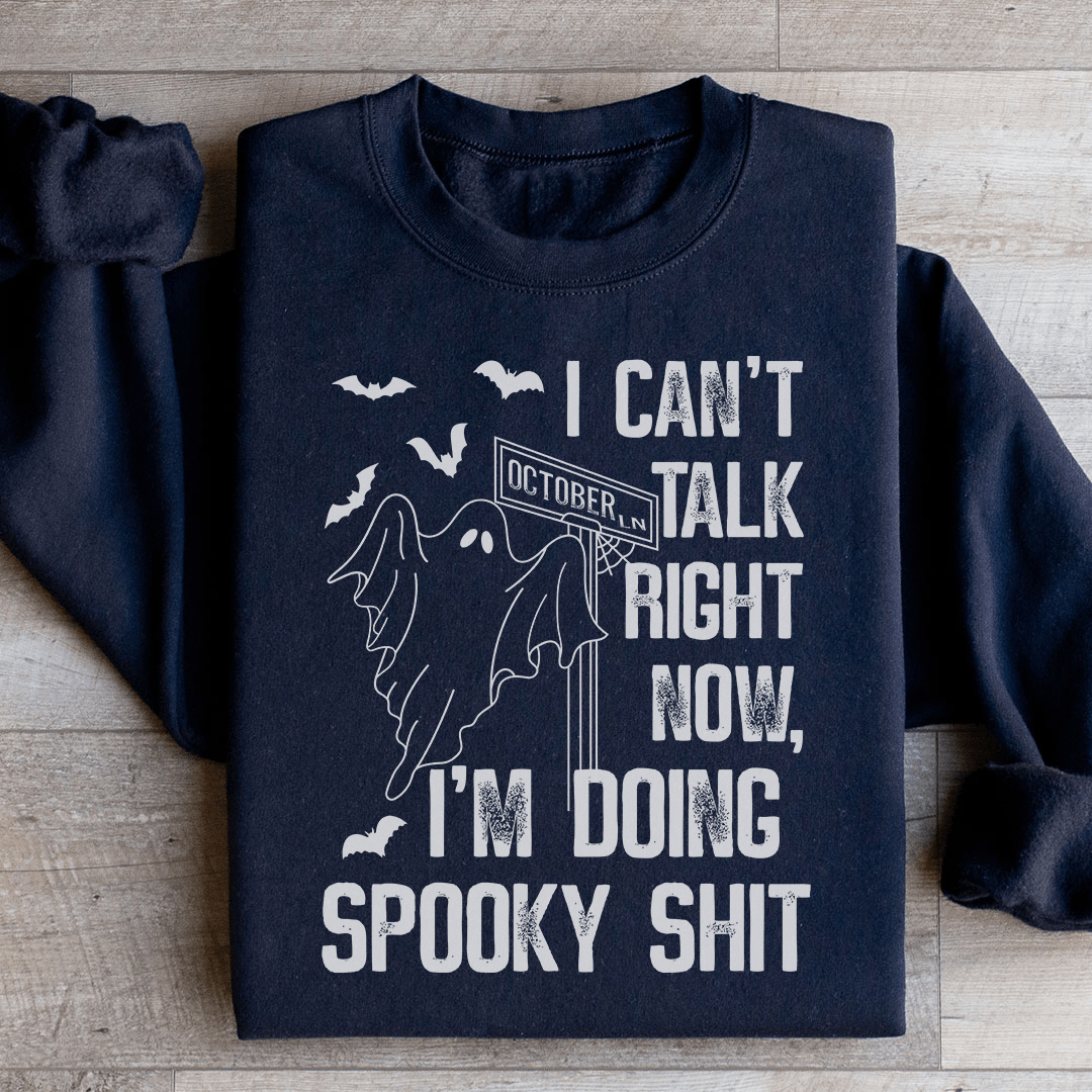 I Can't Talk Right Now Spooky Sweatshirt
