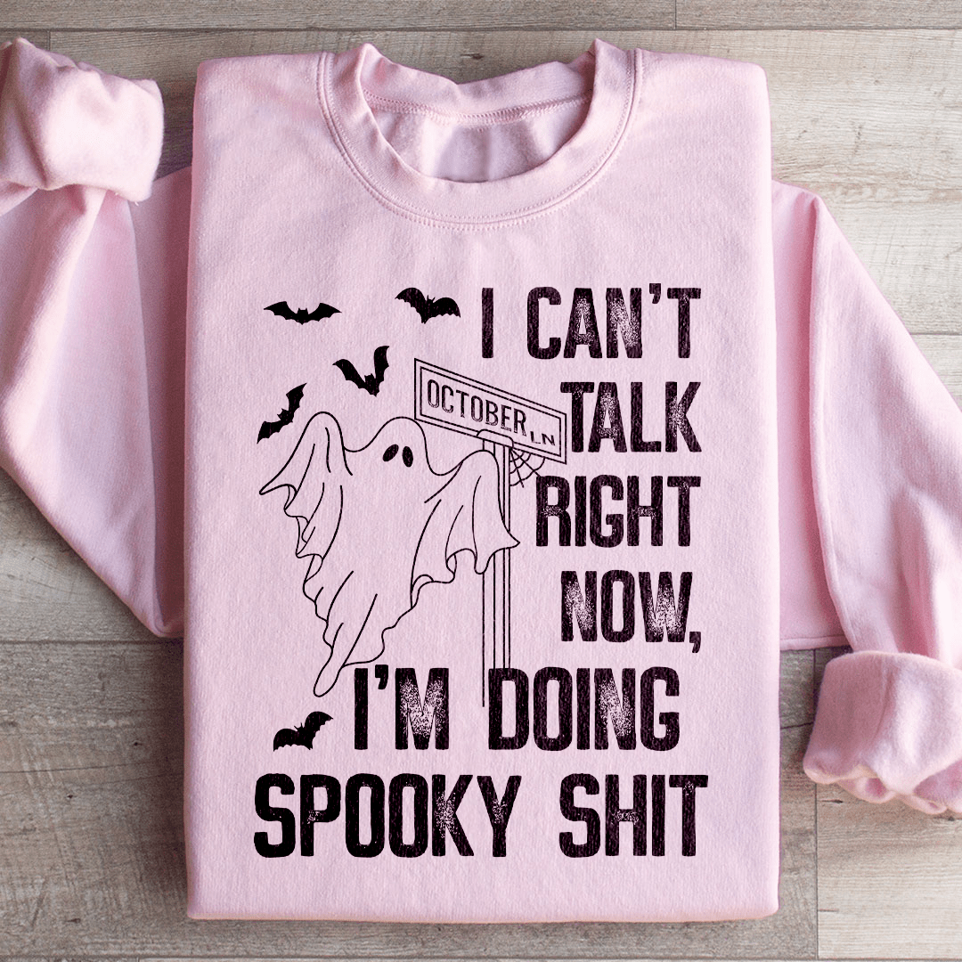 I Can't Talk Right Now Spooky Sweatshirt