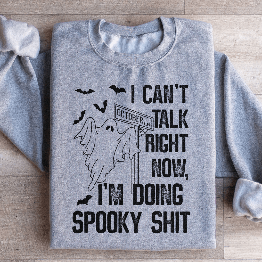 I Can't Talk Right Now Spooky Sweatshirt