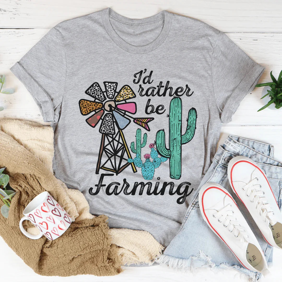 I'd Rather Be Farming Tee