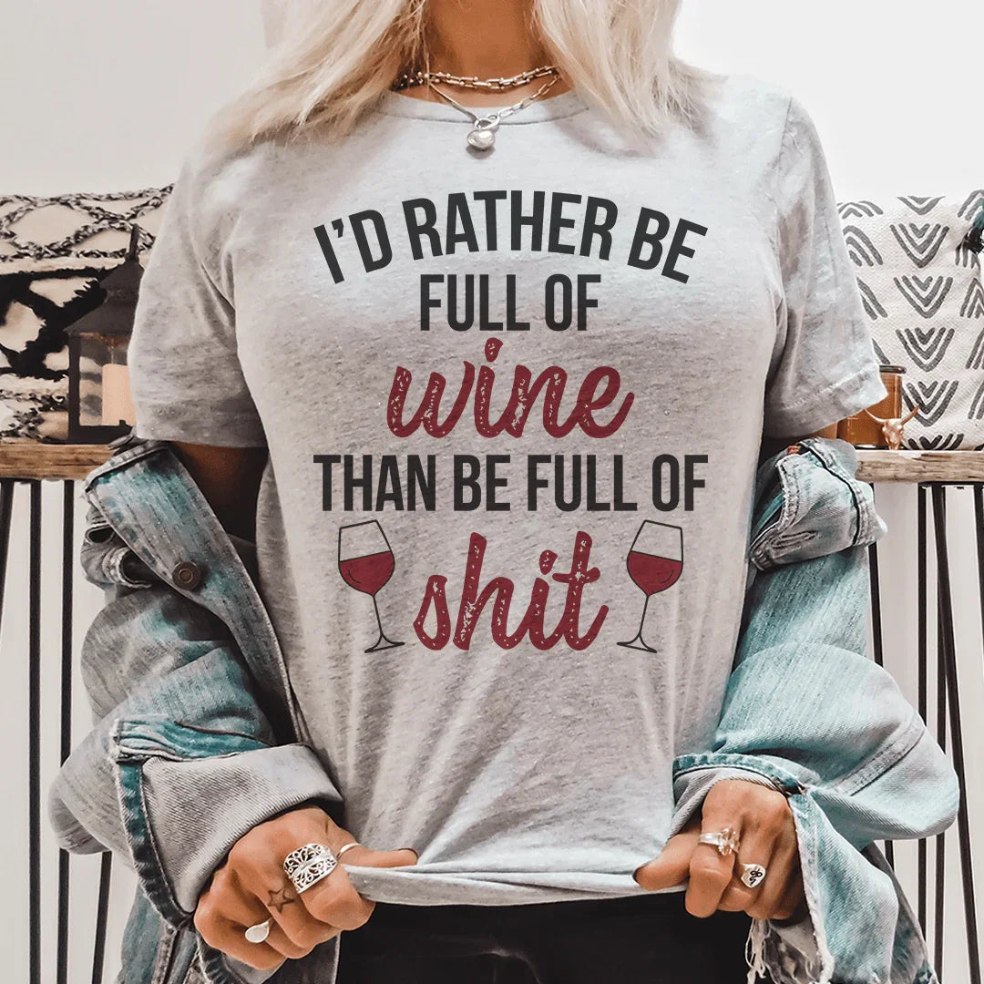 I'd Rather Be Full Of Wine Tee