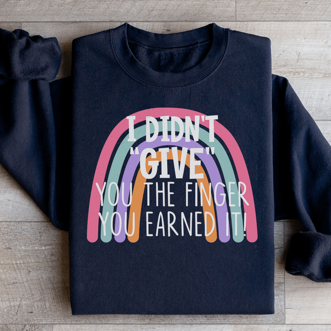 I Didn't Give You The Finger Sweatshirt
