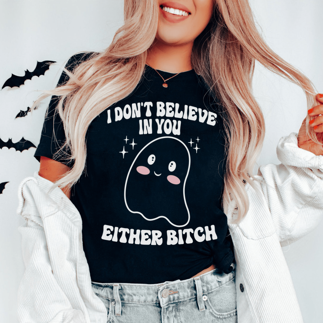 I Don't Believe In You Either Halloween Tee