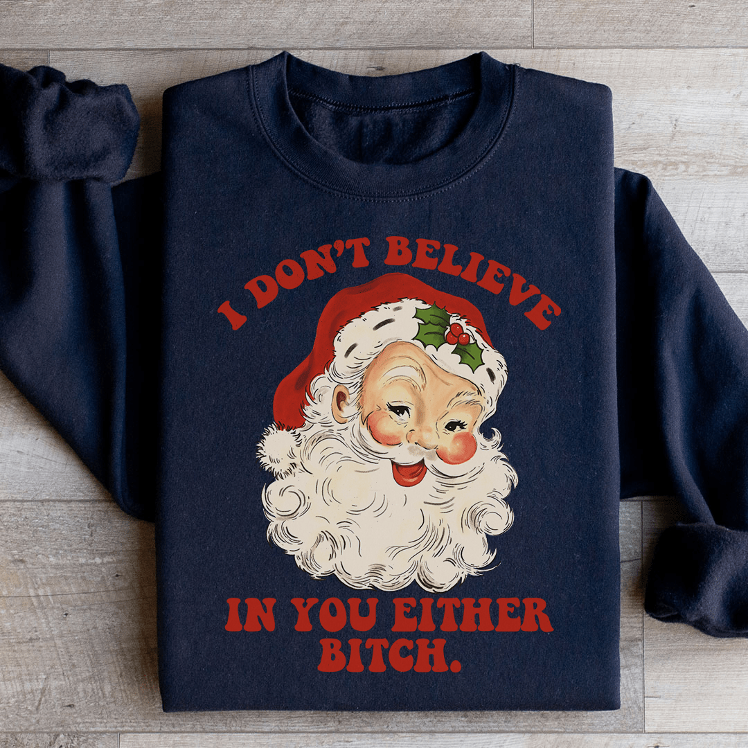 I Don't Believe In You Either Sweatshirt
