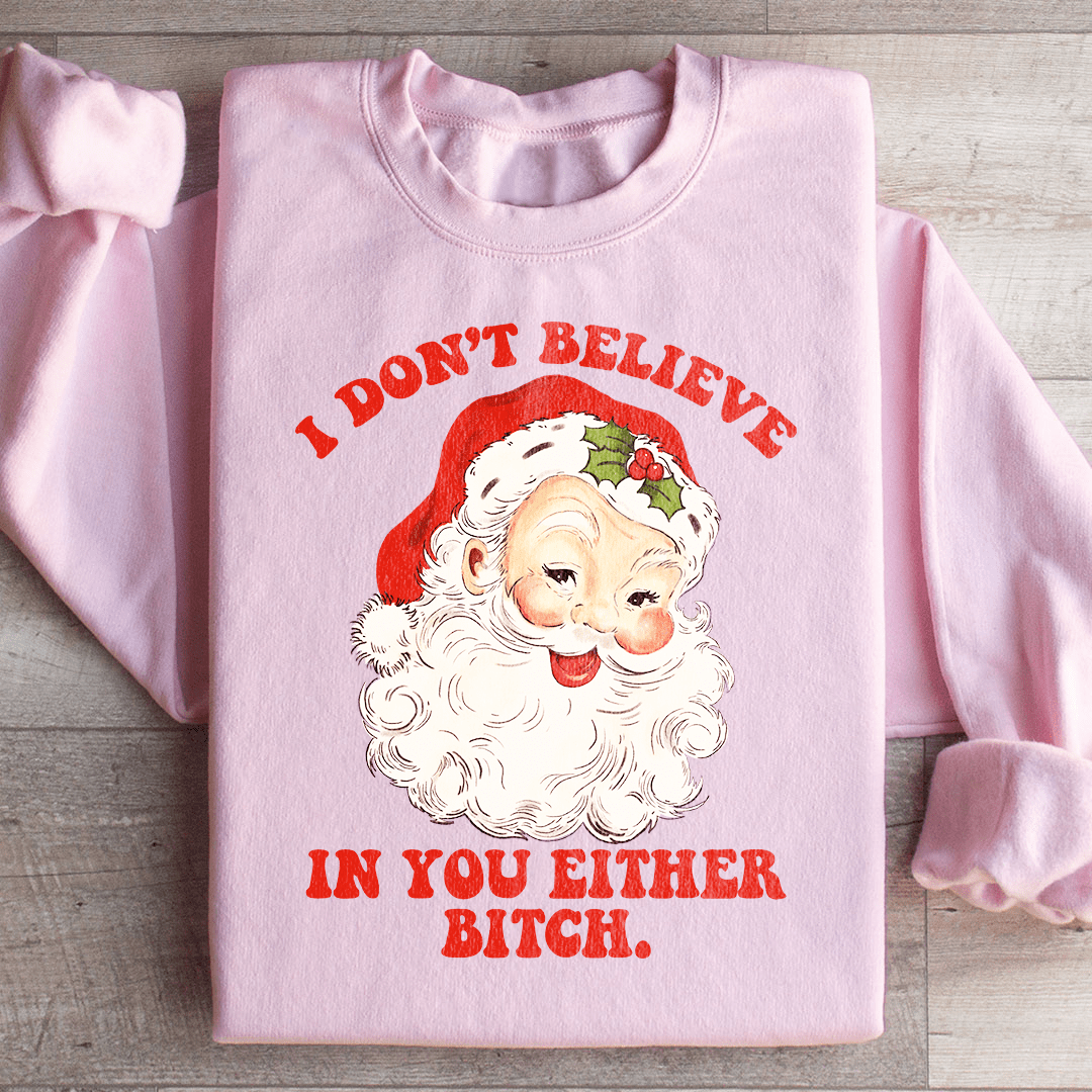 I Don't Believe In You Either Sweatshirt