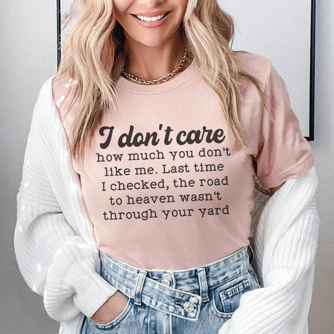 I Don't Care How Much You Don't Like Me Tee