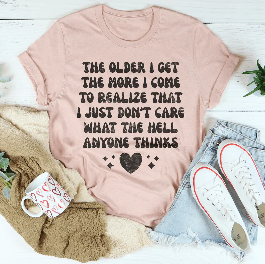 I Don't Care What Anyone Thinks Tee