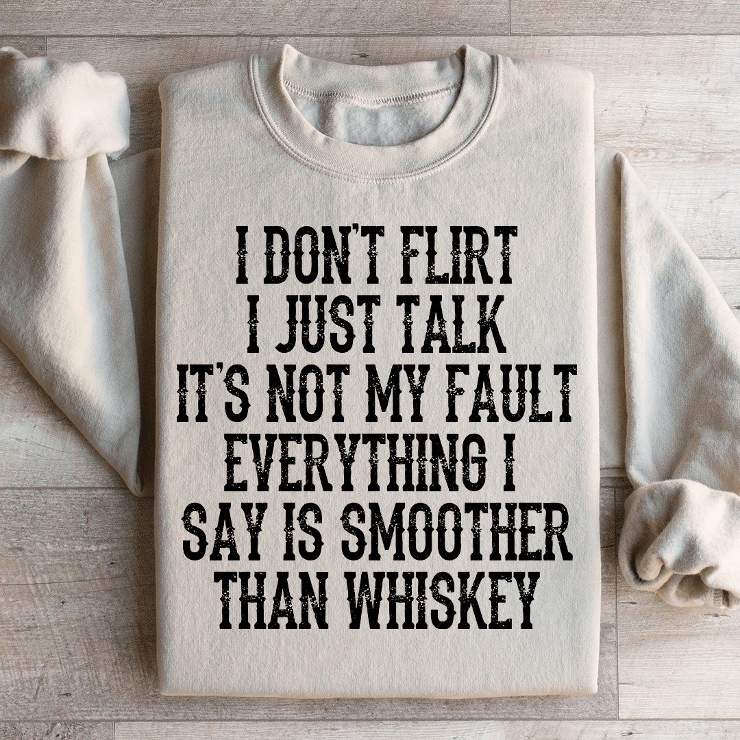 I Don't Flirt I Just Talk Sweatshirt