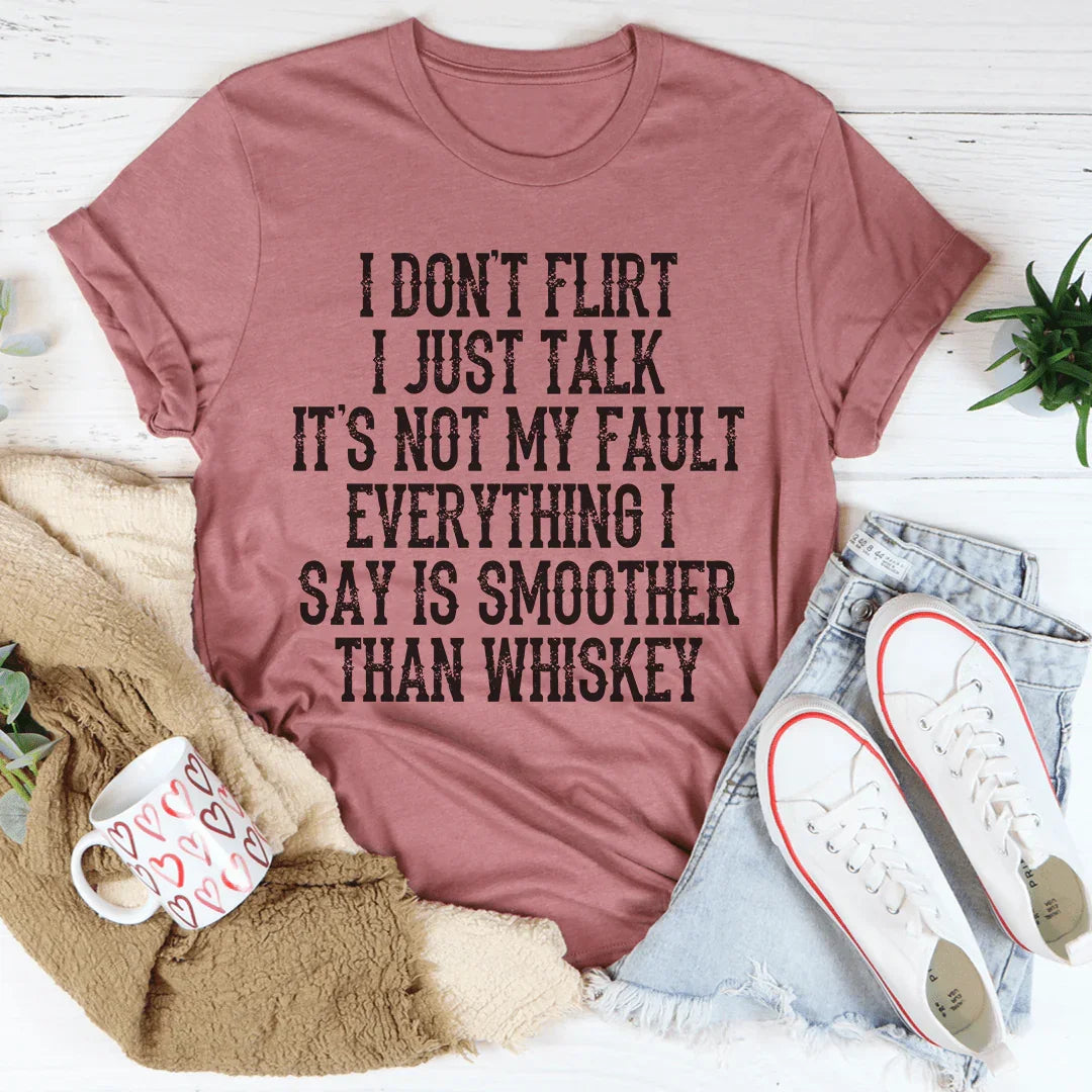 I Don't Flirt I Just Talk Tee