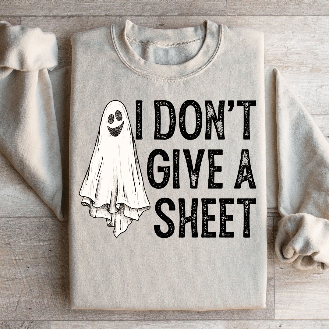 I Don't Give A Sheet Sweatshirt