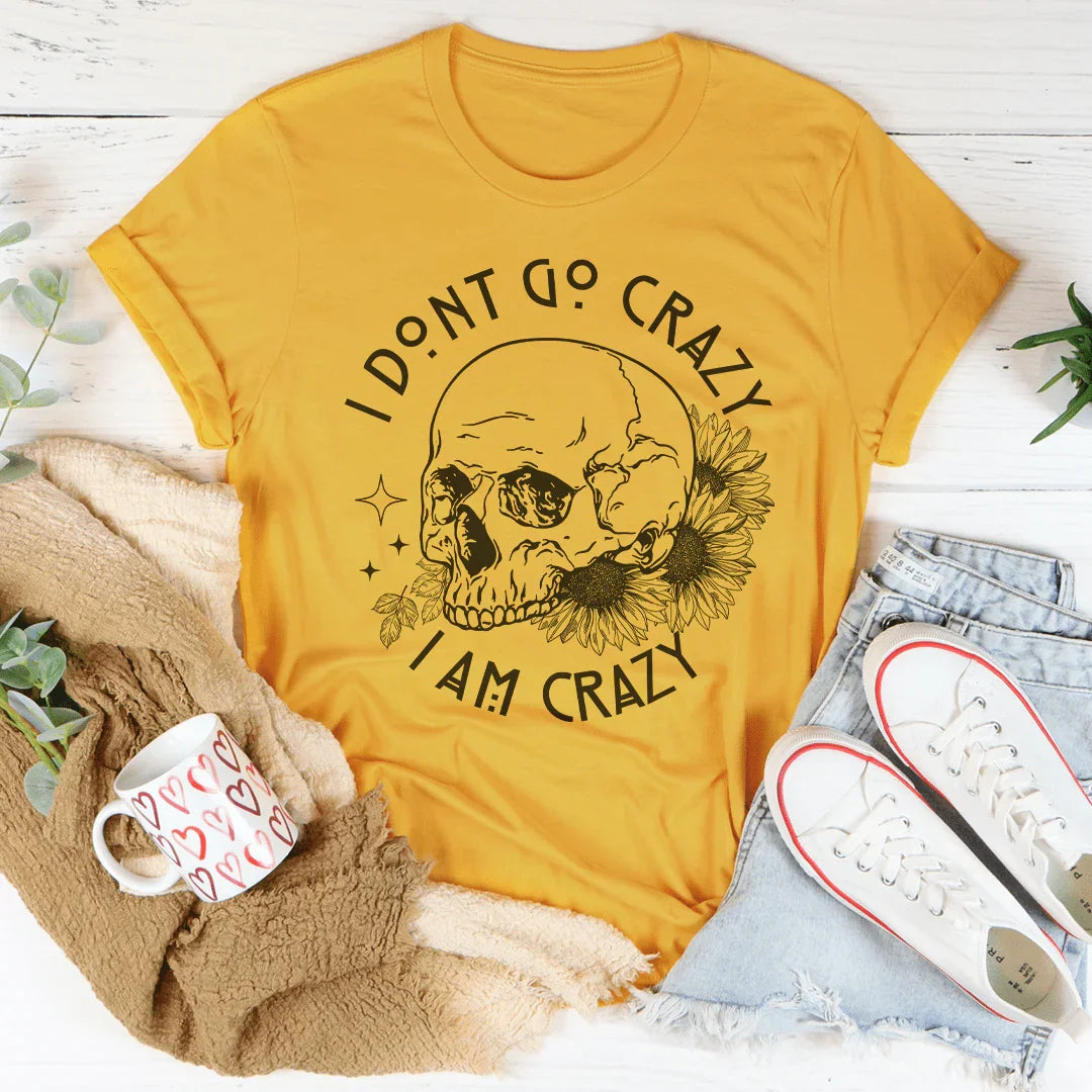 I Don't Go Crazy Tee