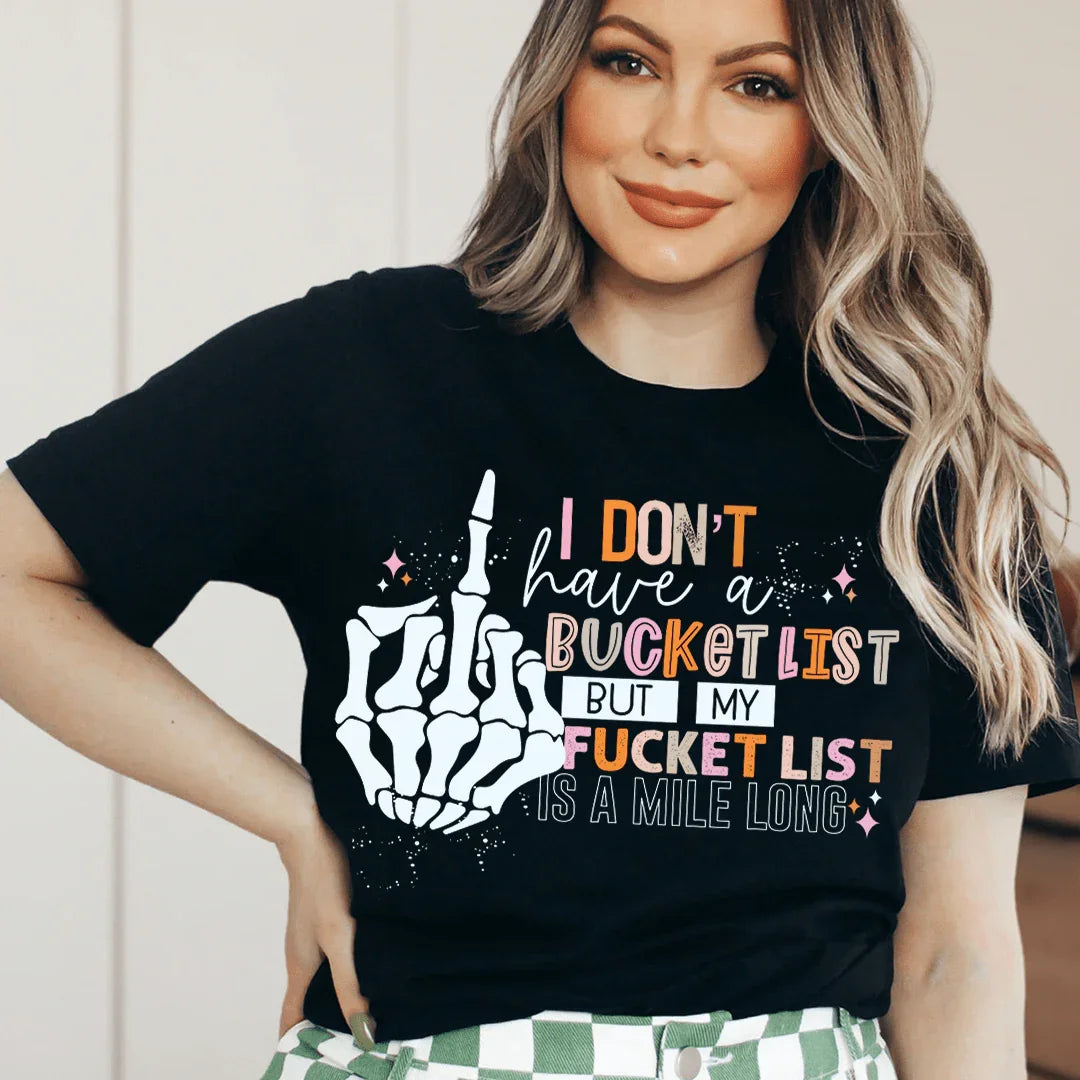 I Don't Have A Bucket List Tee