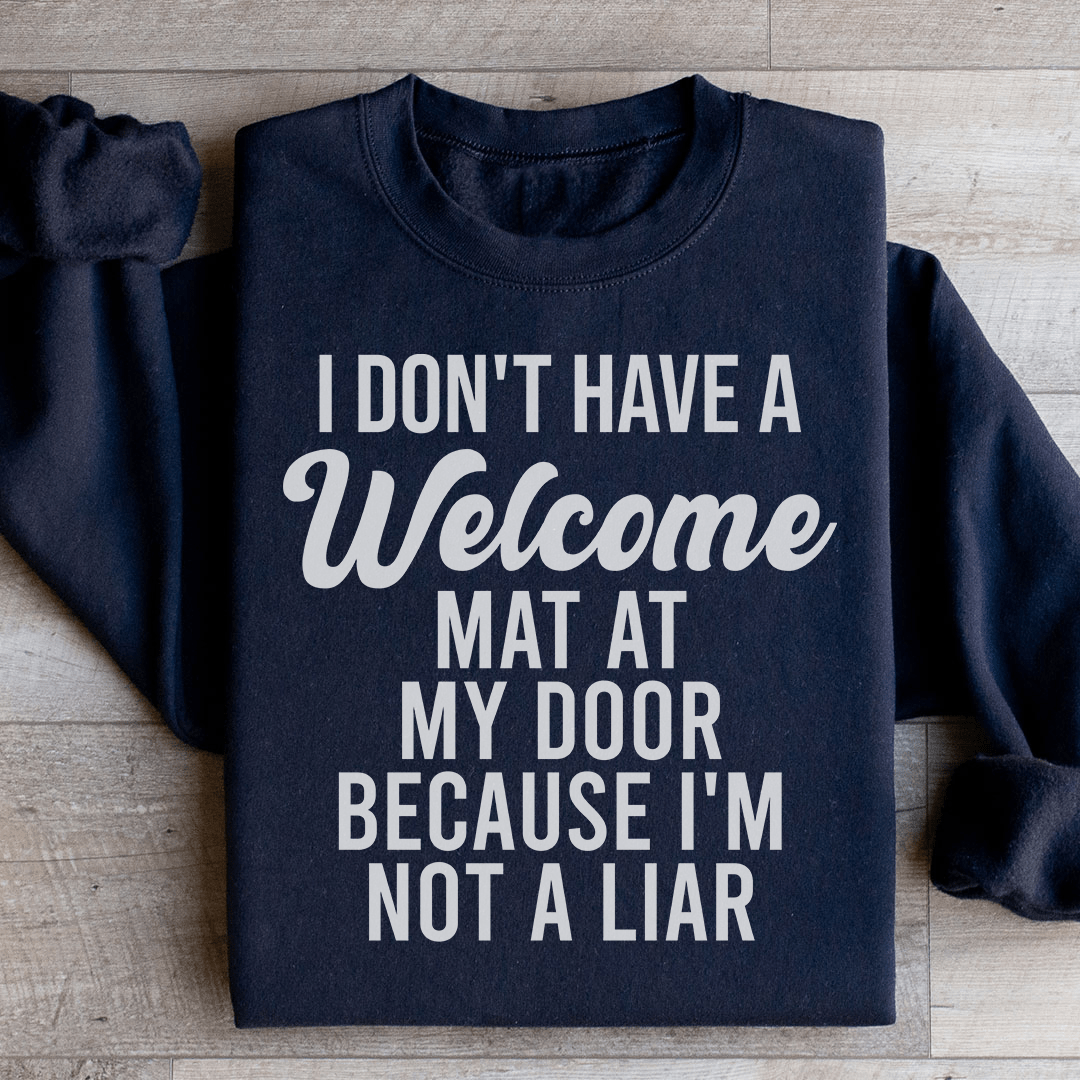 I Don't Have A Welcome Mat Sweatshirt