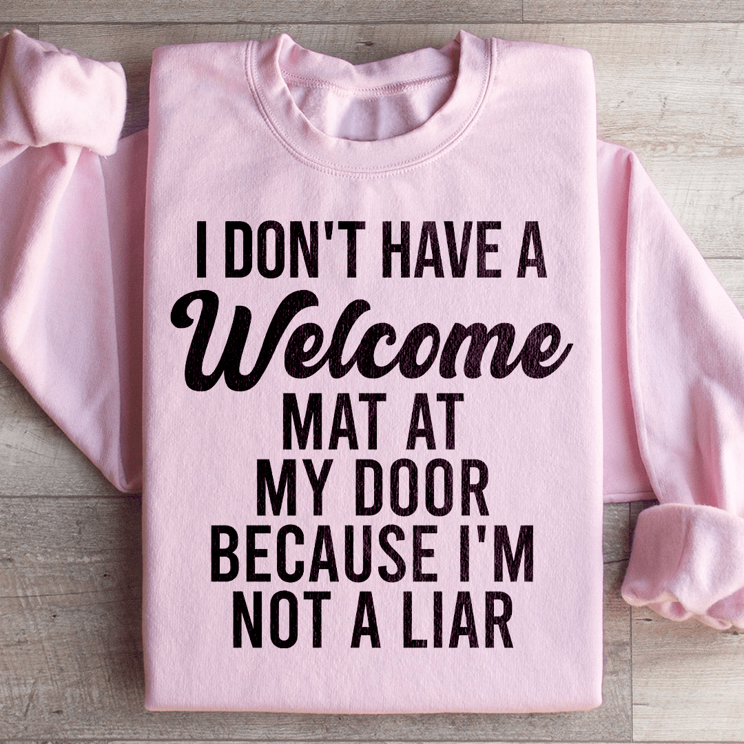 I Don't Have A Welcome Mat Sweatshirt