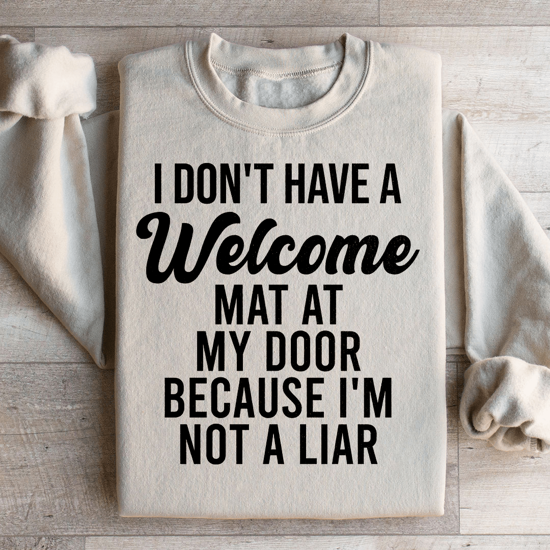 I Don't Have A Welcome Mat Sweatshirt