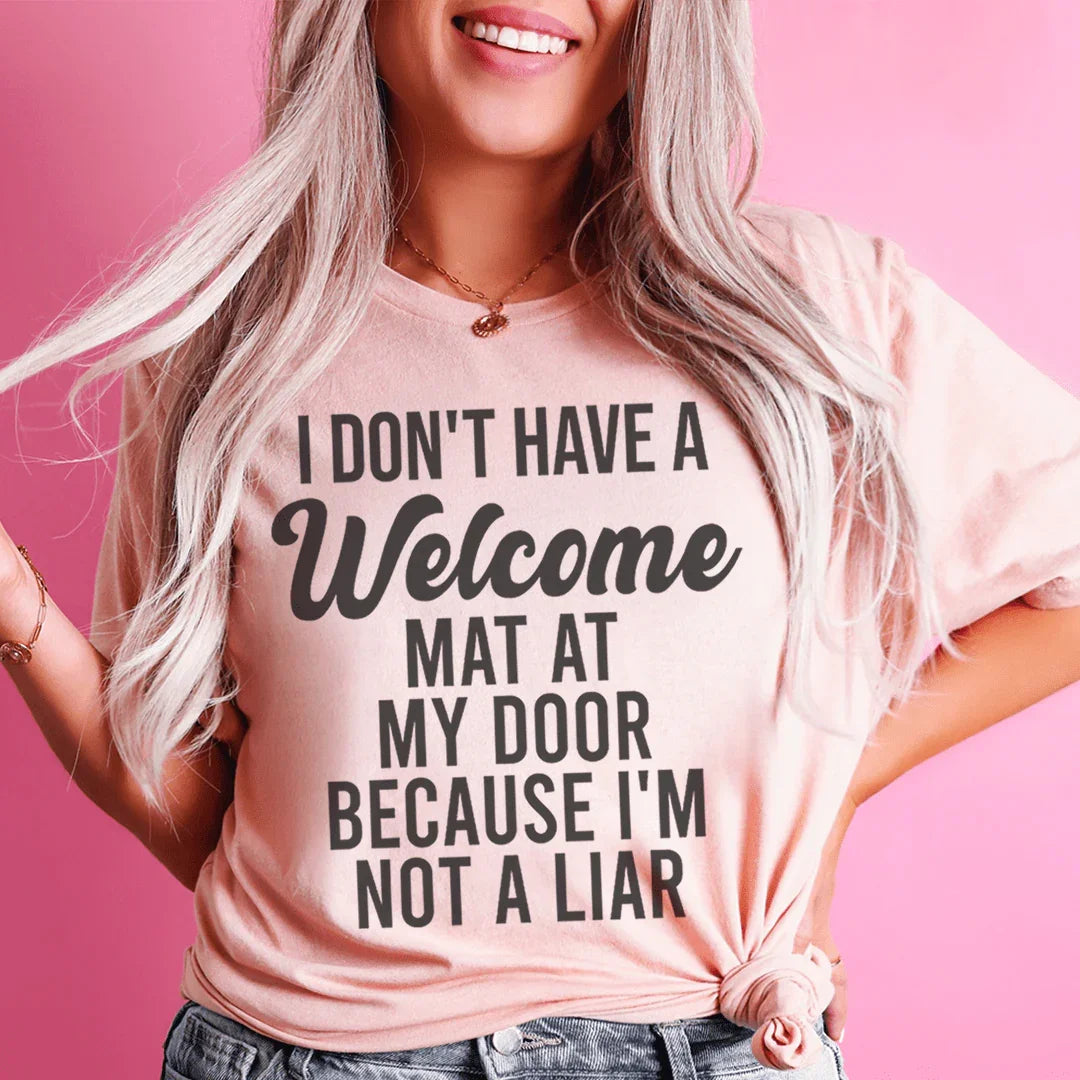 I Don't Have A Welcome Mat Tee