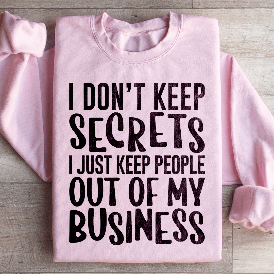 I Don't Keep Secrets Sweatshirt