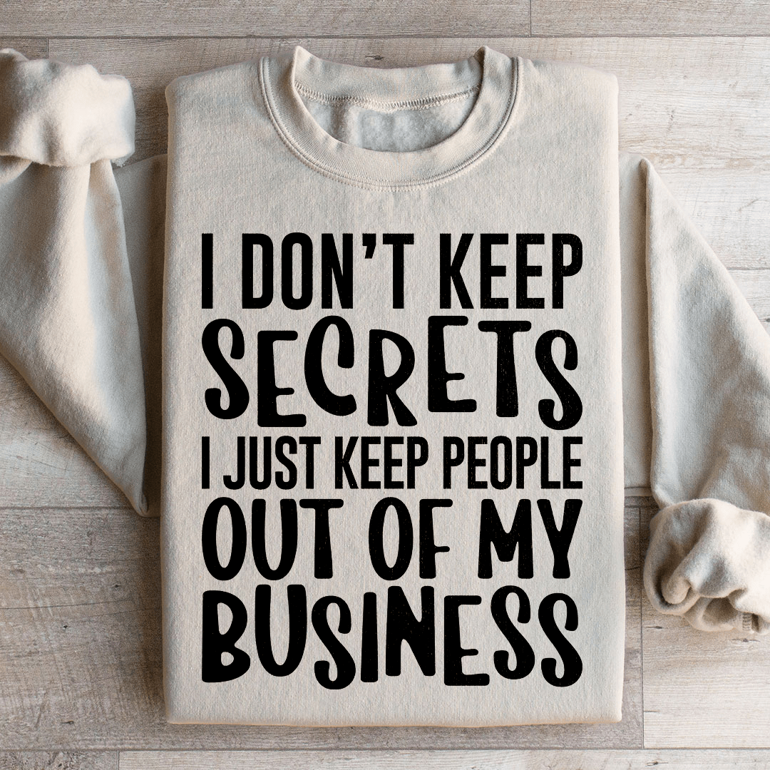 I Don't Keep Secrets Sweatshirt
