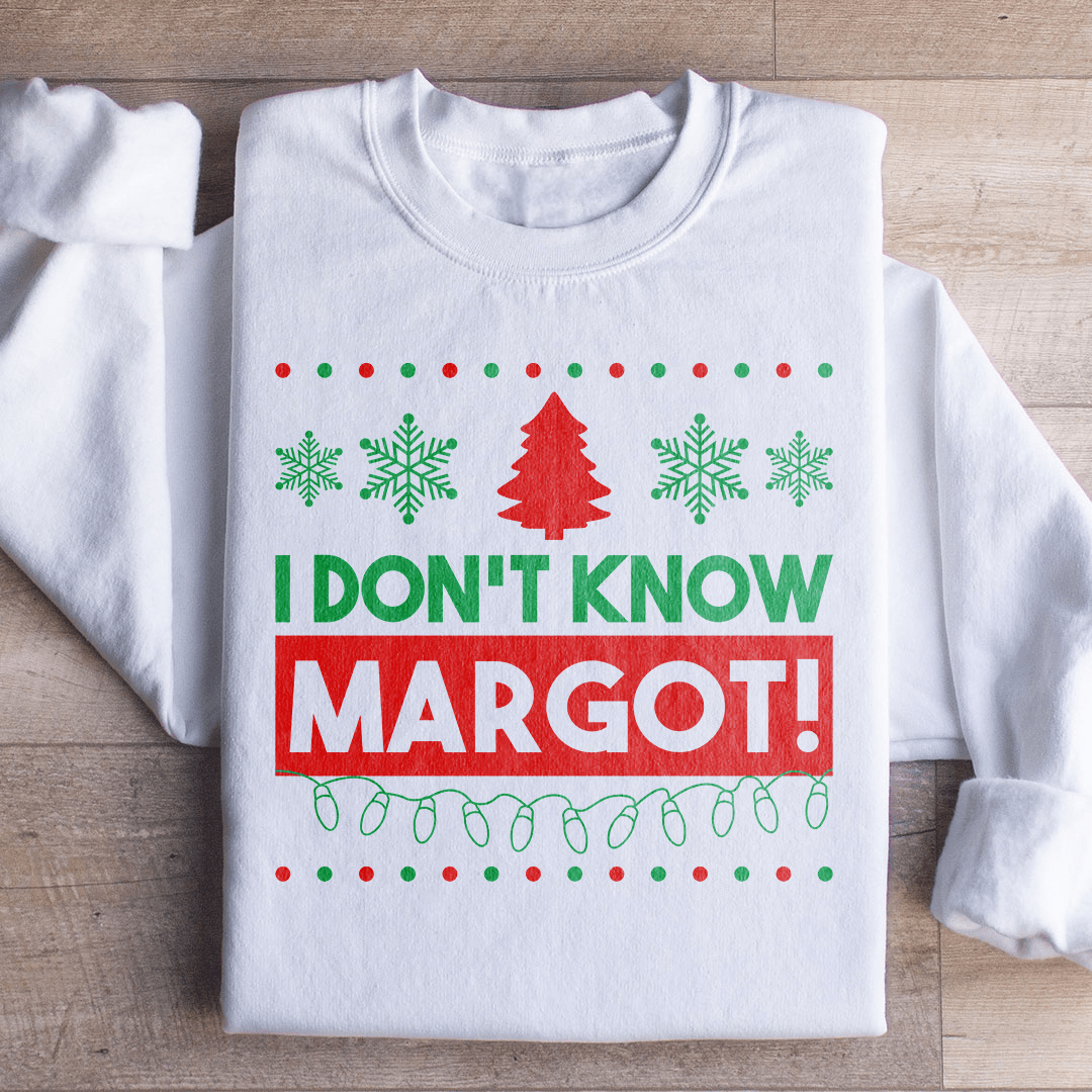 I Don't Know Margo Sweatshirt