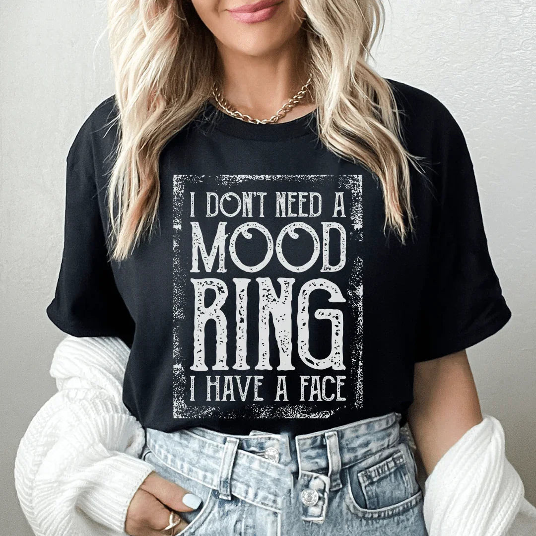 I Don't Need A Mood Ring Tee
