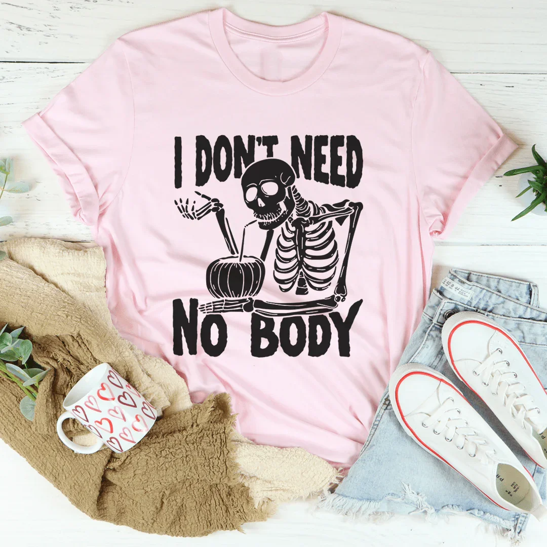 I Don't Need Nobody Tee