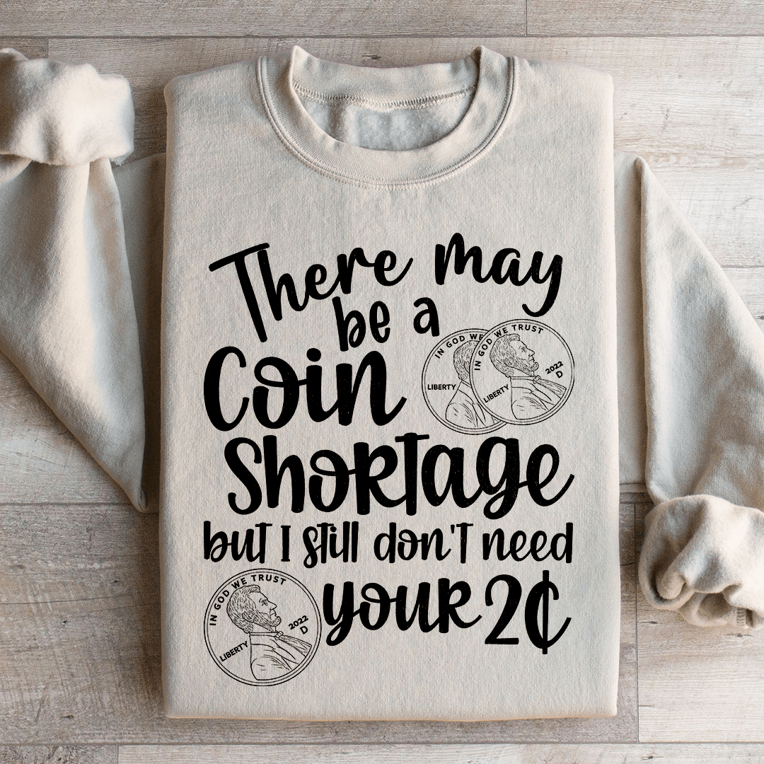 I Don't Need Your Two Cents Sweatshirt