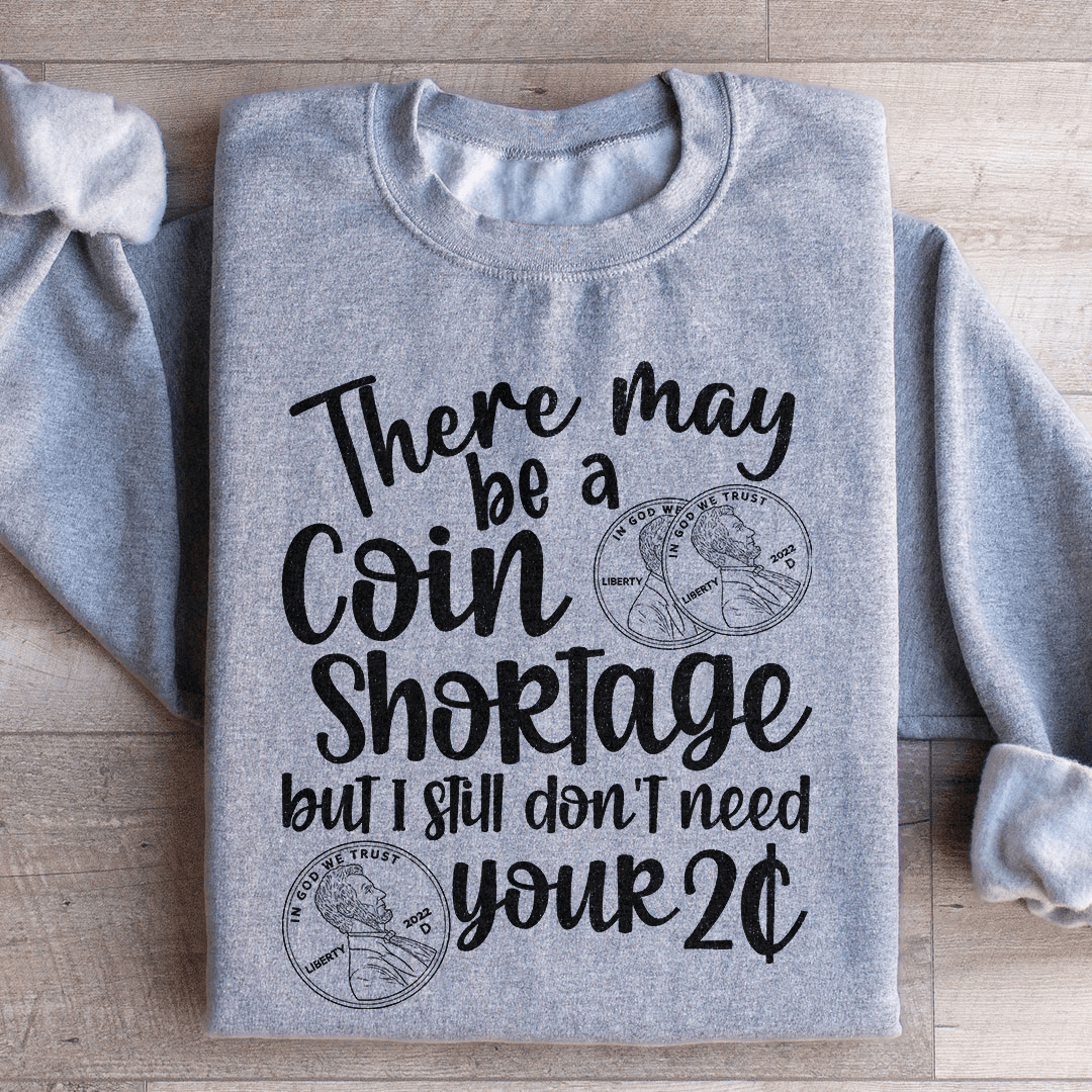 I Don't Need Your Two Cents Sweatshirt