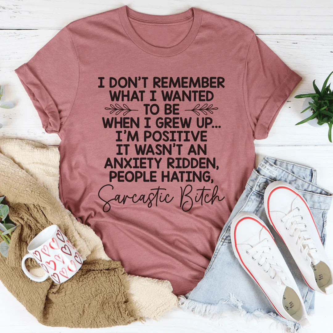 I Don't Remember What I Wanted To Be When I Grew Up Tee