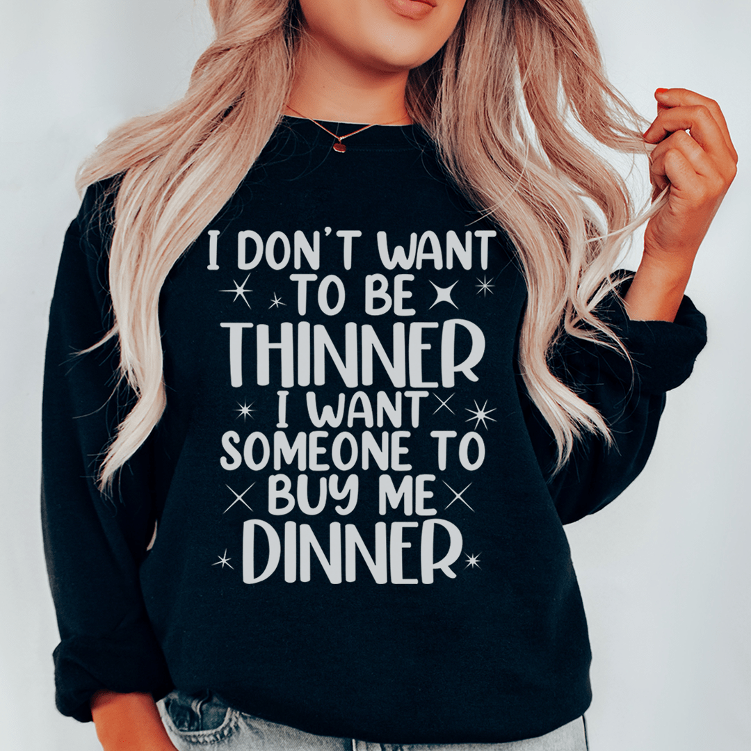 I Don't Want To Be Thinner Sweatshirt