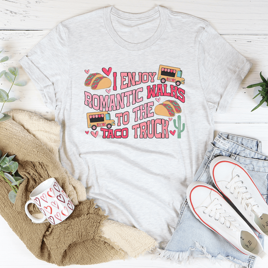I Enjoy Romantic Walks Romantic To The Taco Truck Tee