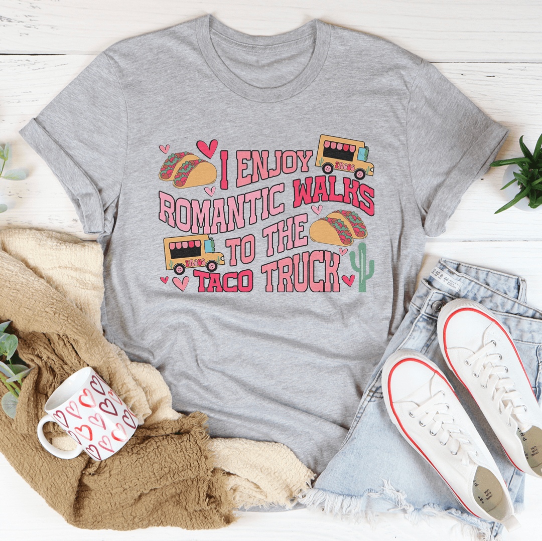 I Enjoy Romantic Walks Romantic To The Taco Truck Tee