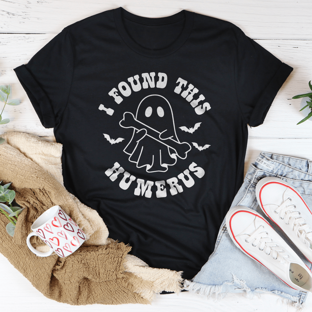 I Found This Humerus Tee