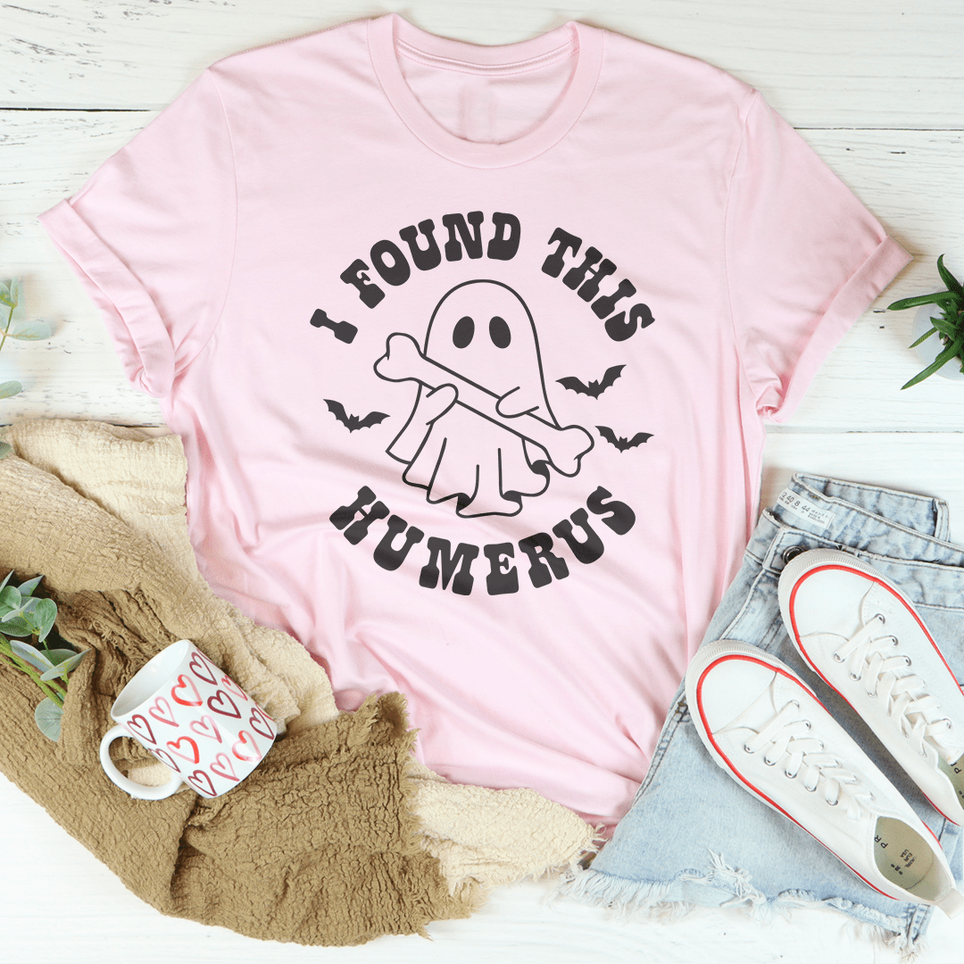 I Found This Humerus Tee