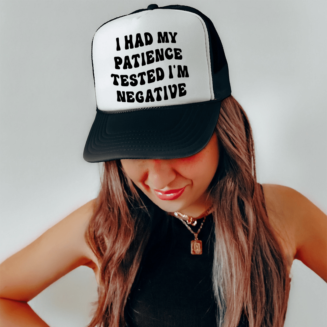 I Had Patience Trucker Hat