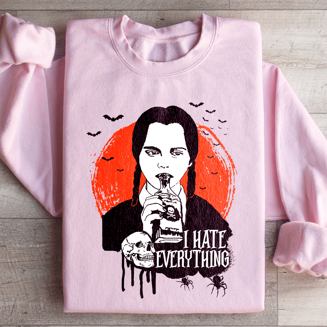 I Hate Everything Sweatshirt