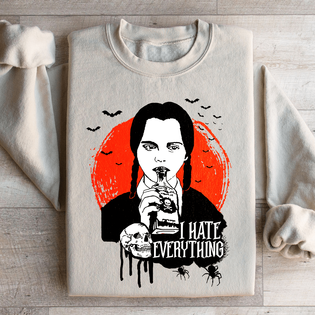 I Hate Everything Sweatshirt
