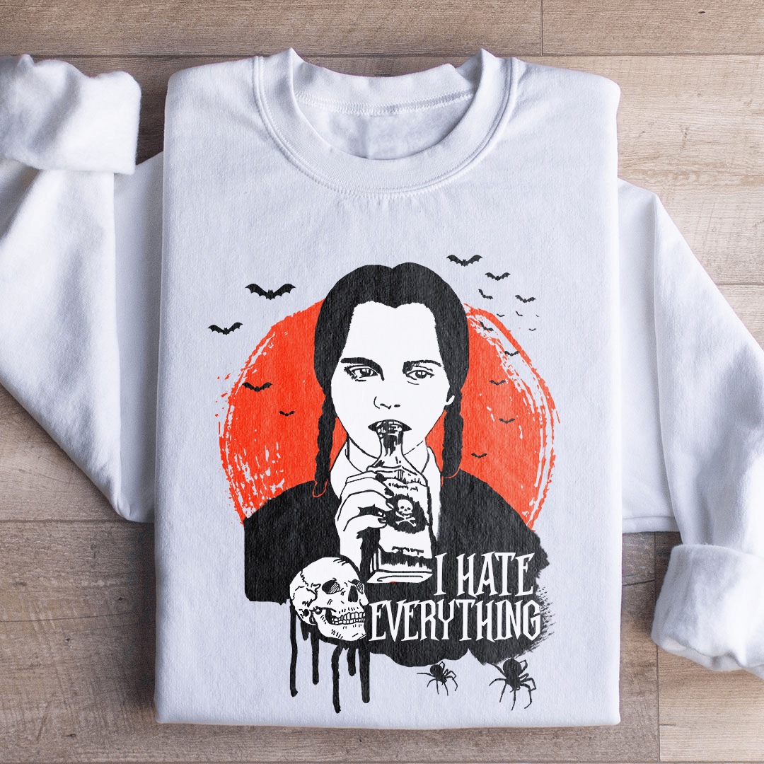I Hate Everything Sweatshirt