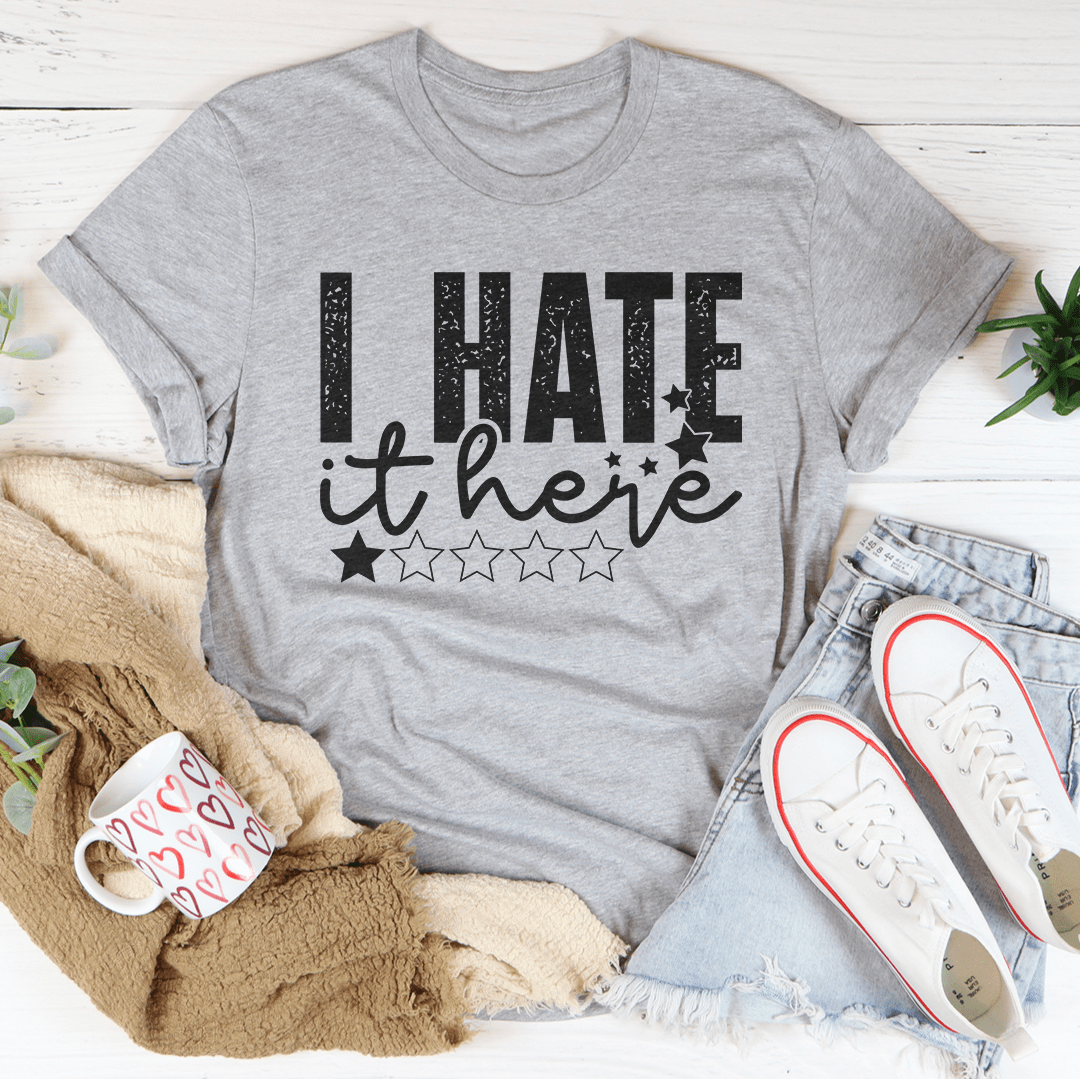 I Hate It Here Tee