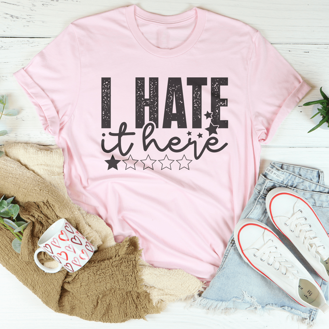 I Hate It Here Tee