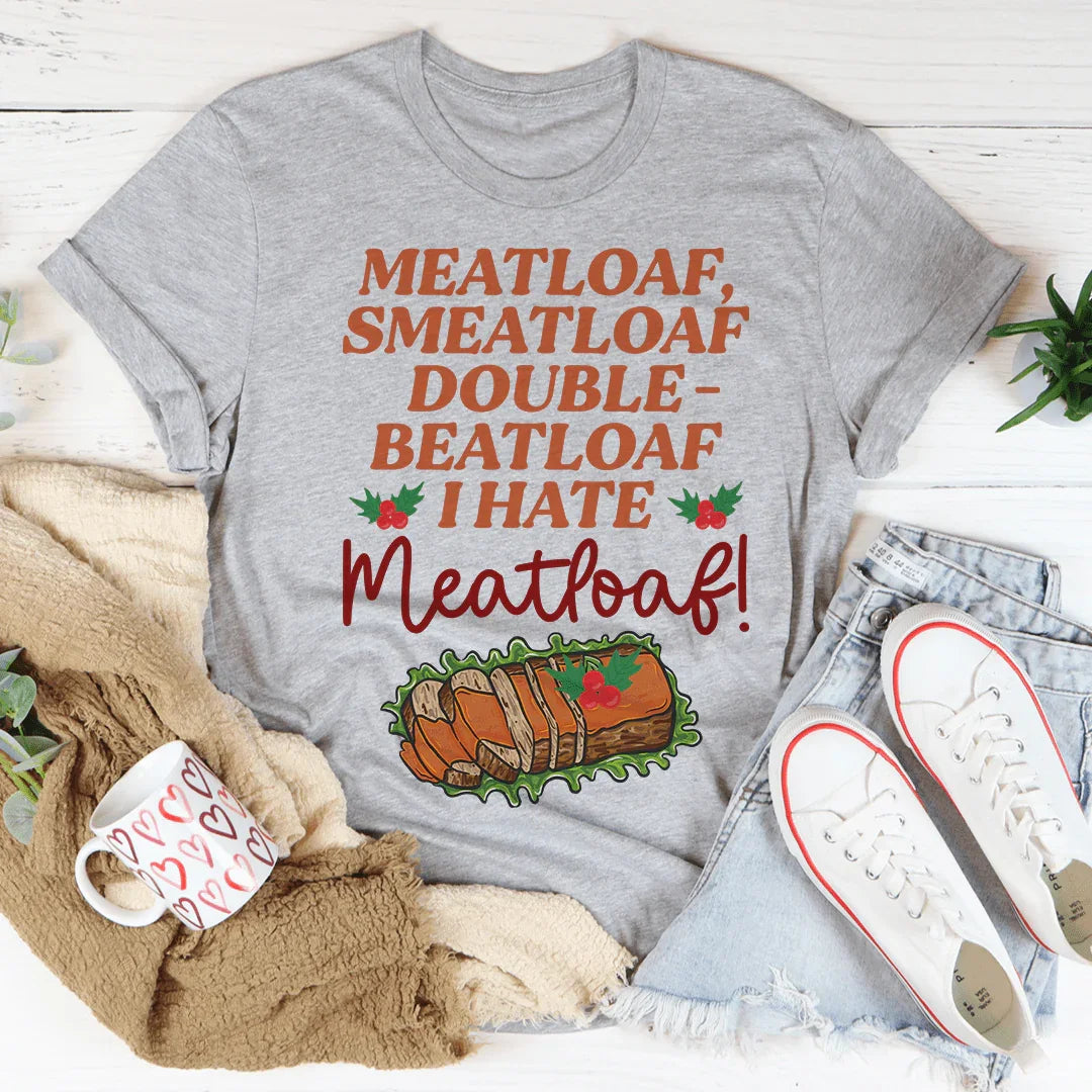 I Hate Meatloaf Tee