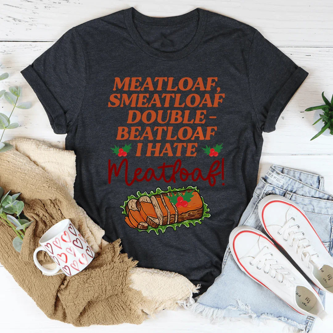 I Hate Meatloaf Tee