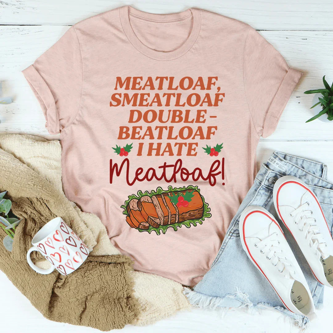 I Hate Meatloaf Tee