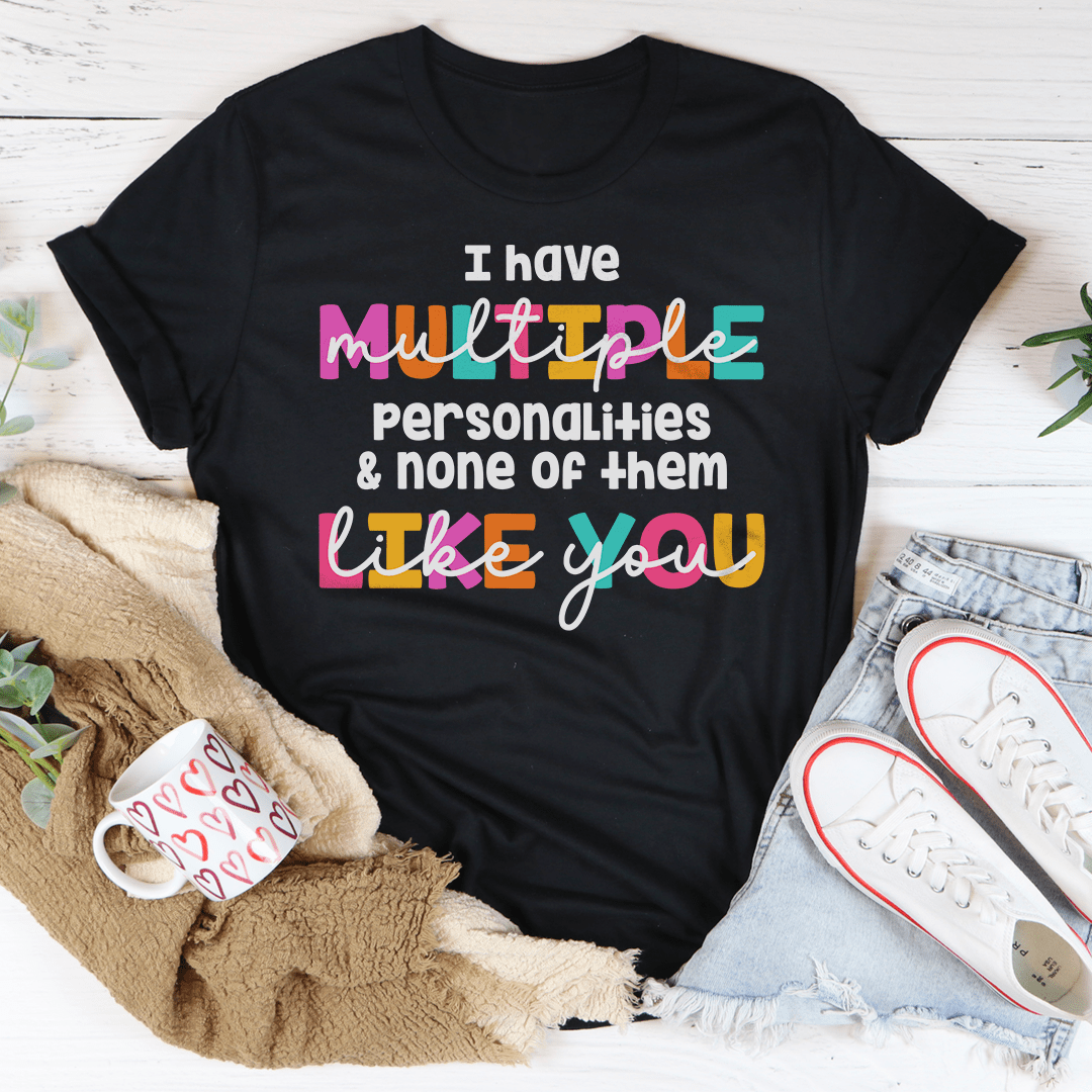 I Have Multiple Multiple Personalities Tee