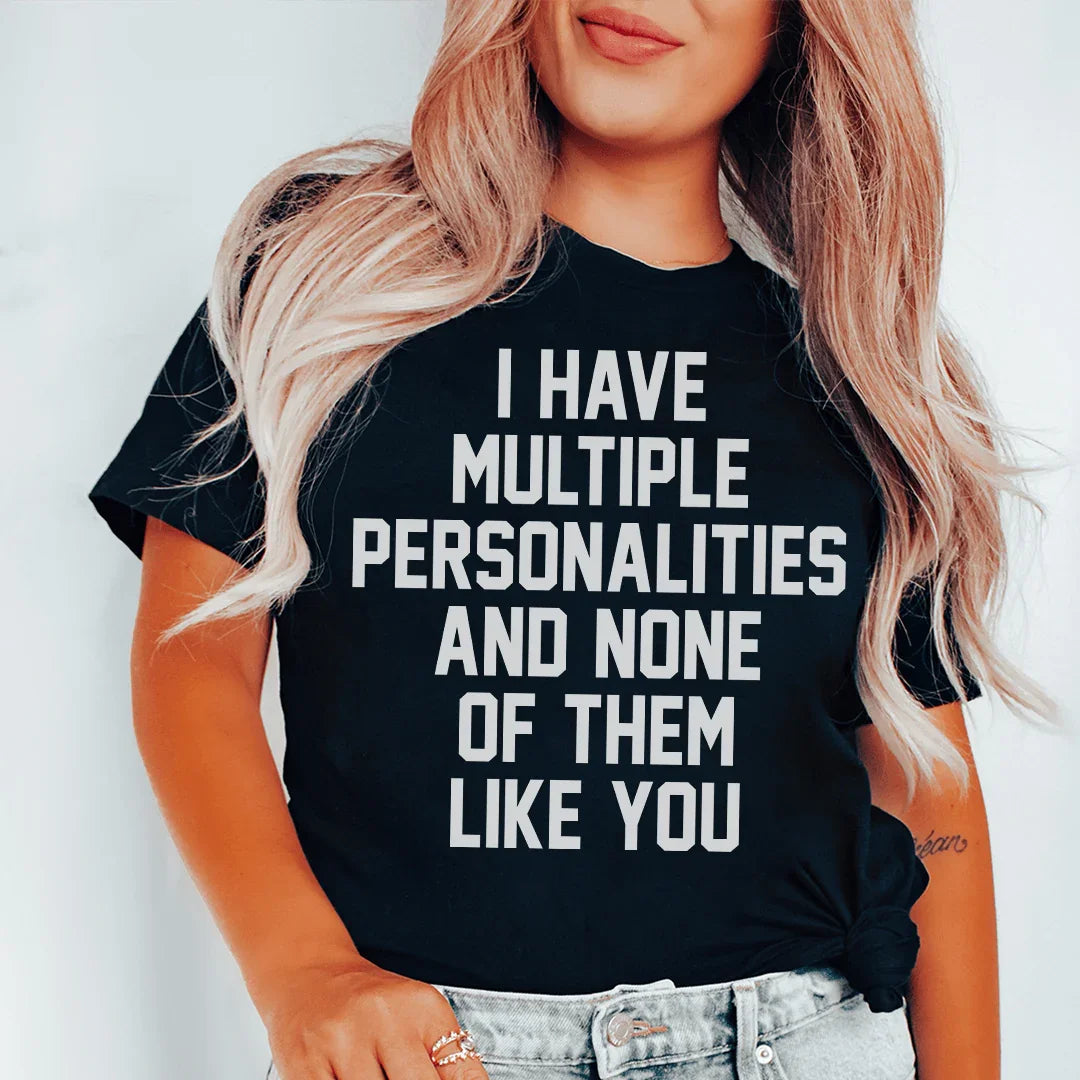 I Have Multiple Personalities Tee