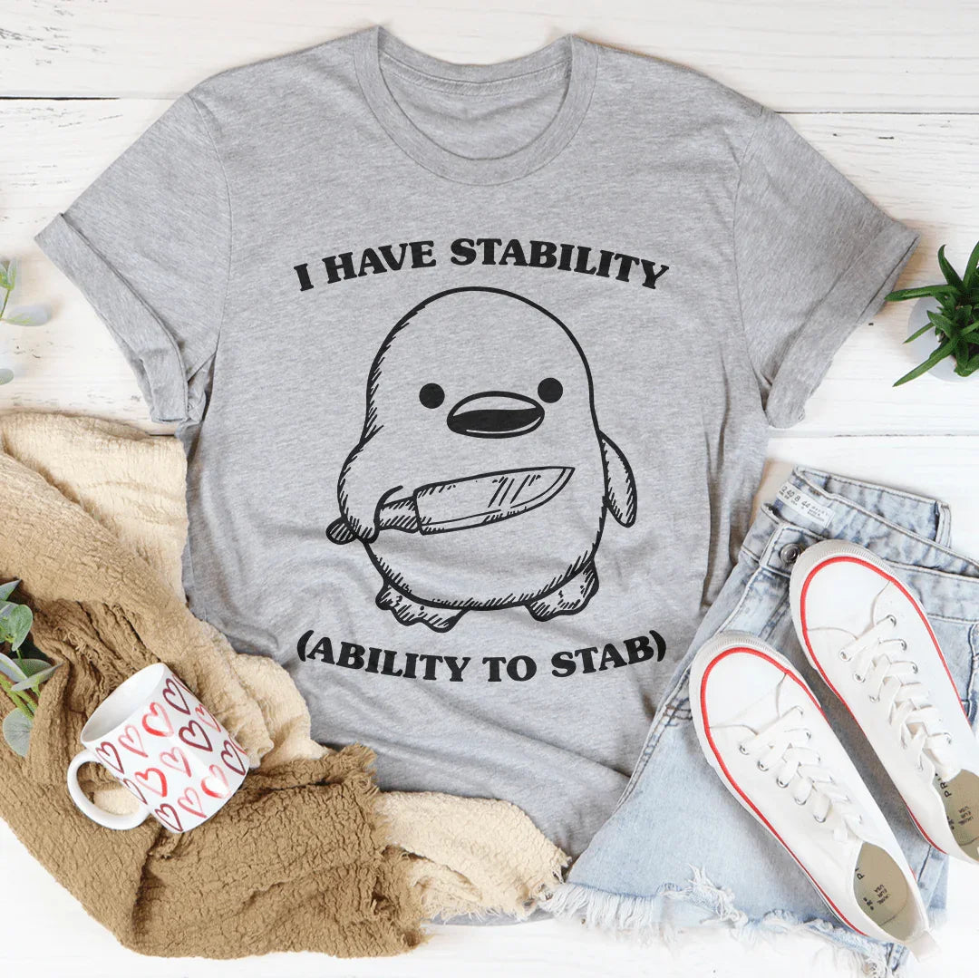 I Have Stability Ability To Stab Tee