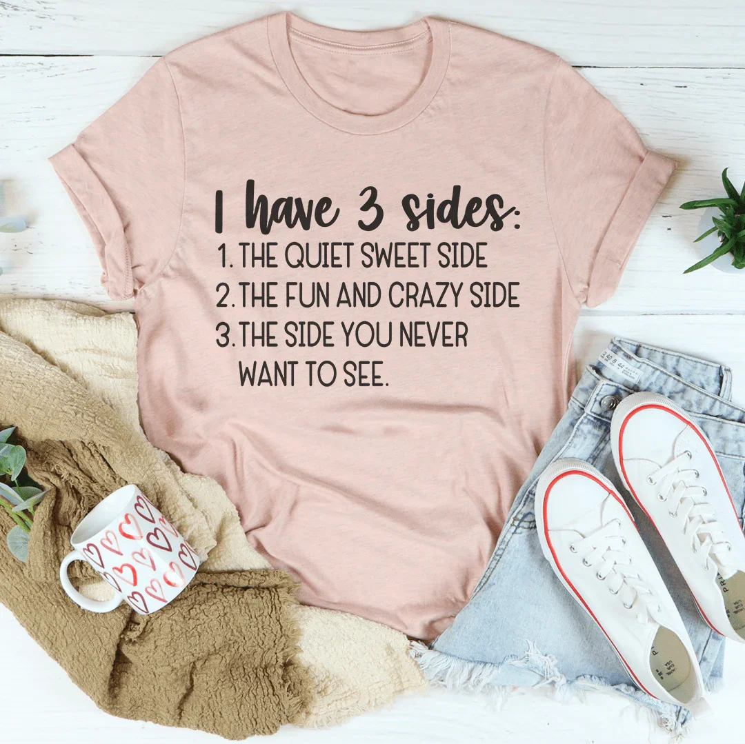 I Have Three Sides Tee
