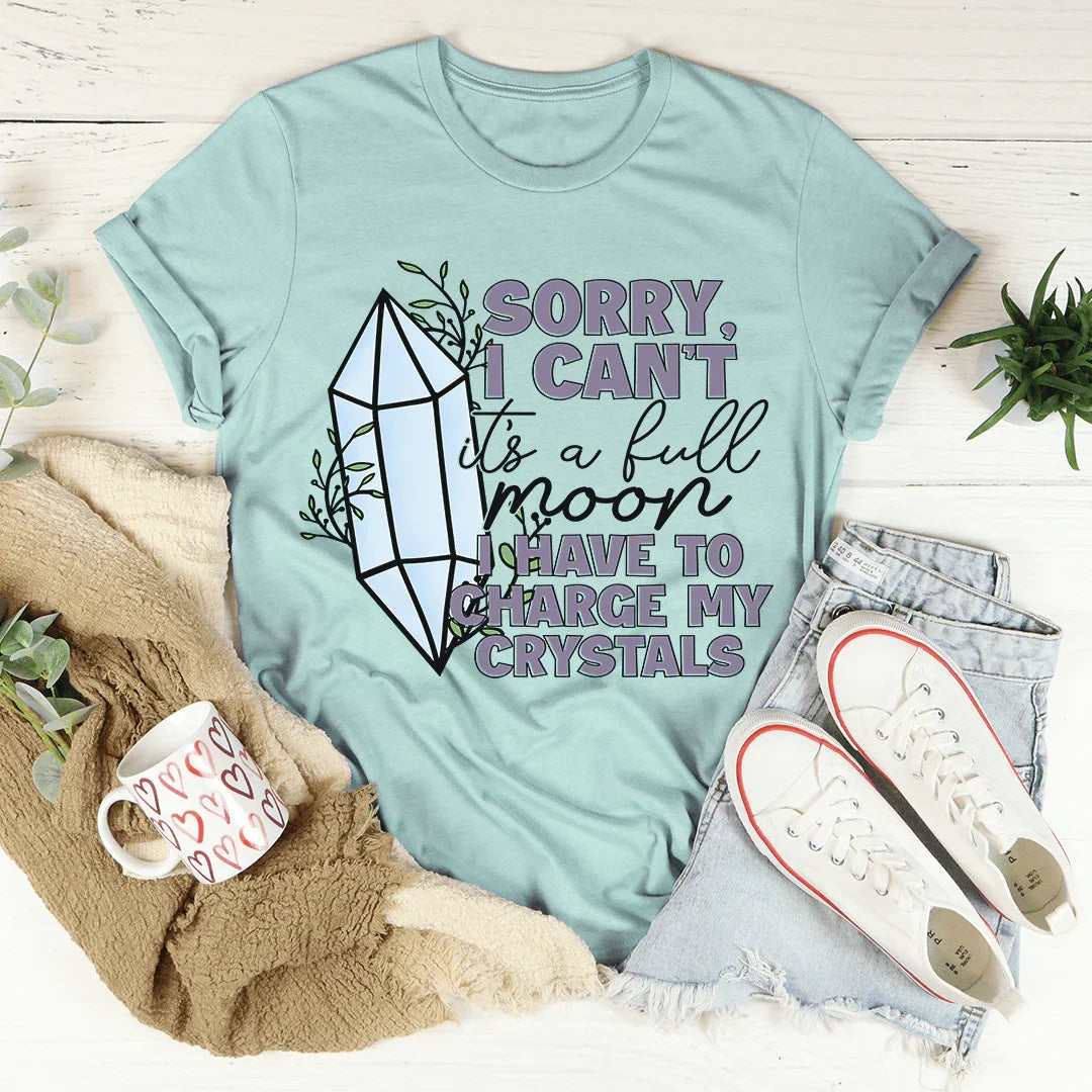 I Have To Charge My Crystals Tee