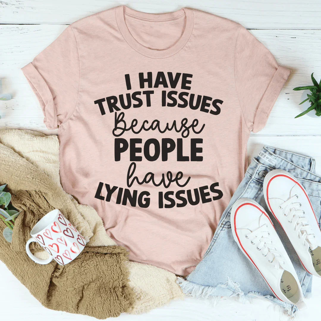 I Have Trust Issues Tee