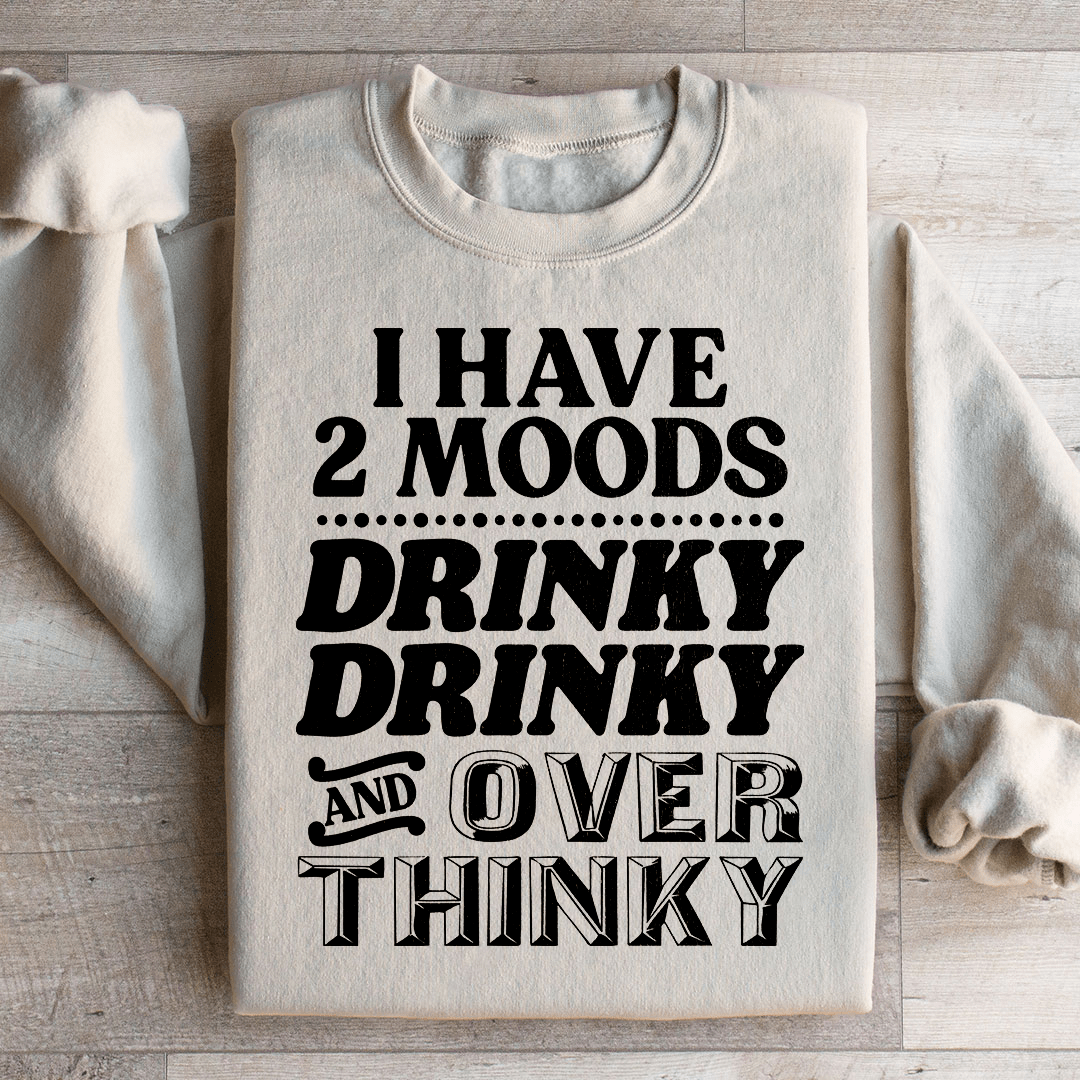 I Have Two Moods Sweatshirt